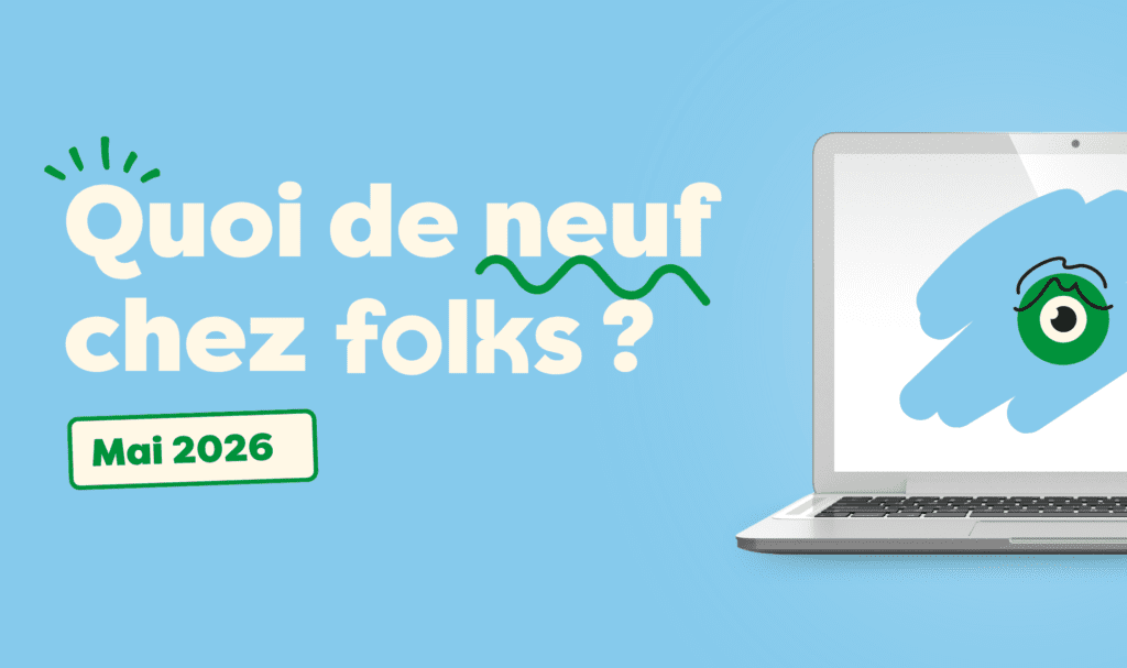 Quoi de neuf chez Folks — Mai 2026 : Onboarding plus rigoureux et paie encore plus fiable